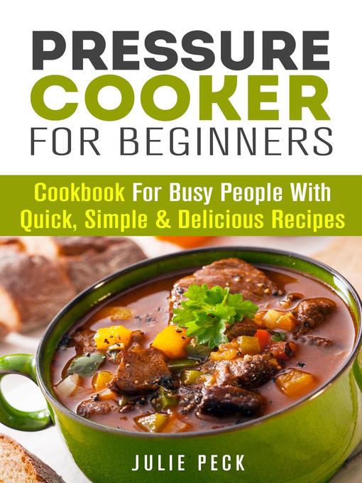 Title details for Pressure Cooker for Beginners by Julie Peck - Available